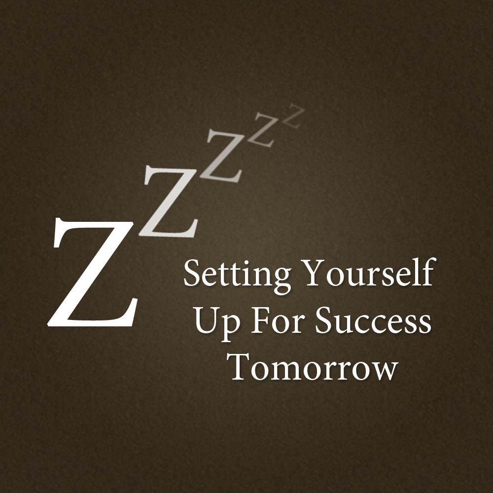 Setting Yourself Up For Success Tomorrow